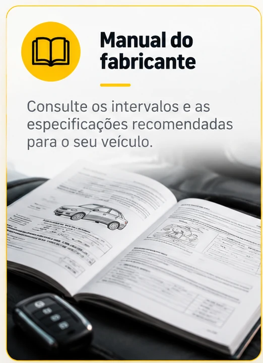 Manual do fabricante: consulte os intervalos e as especificações recomendadas para o seu veículo.
